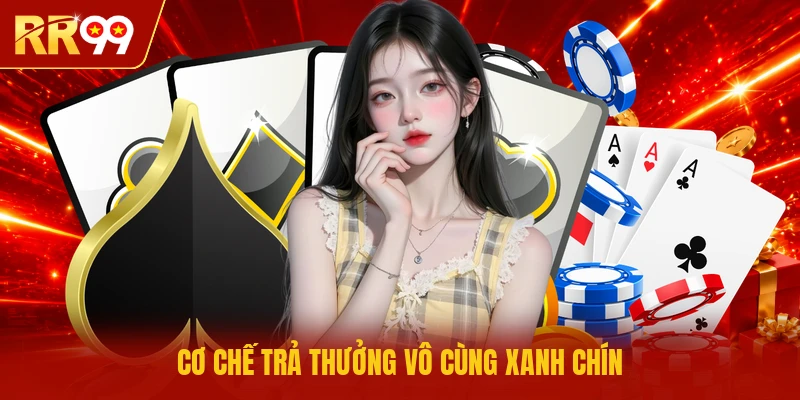 Cơ chế trả thưởng vô cùng xanh chín