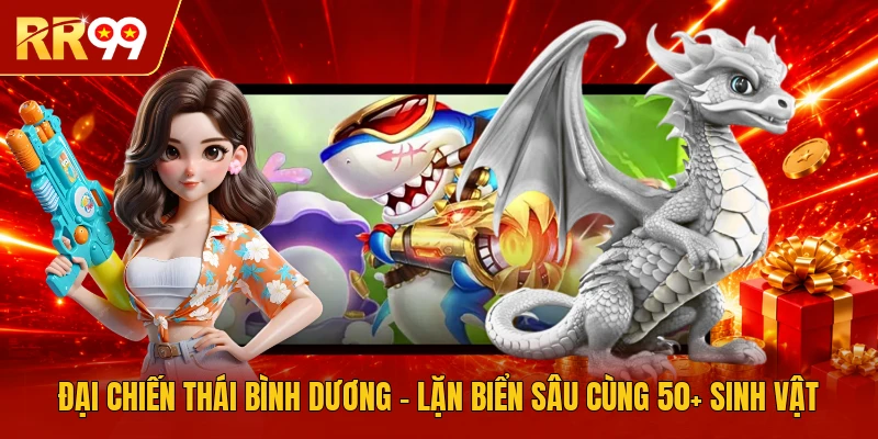 Đại Chiến Thái Bình Dương - Lặn Biển Sâu Cùng 50+ Sinh Vật