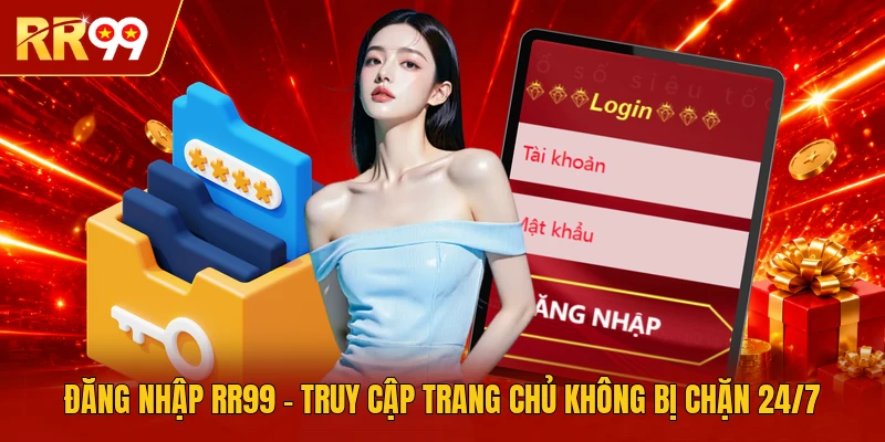 Đăng Nhập RR99 | Truy Cập Trang Chủ Không Bị Chặn 24/7
