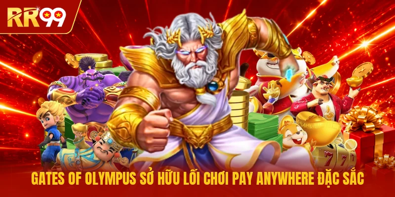 Gates of Olympus sở hữu lối chơi Pay Anywhere đặc sắc