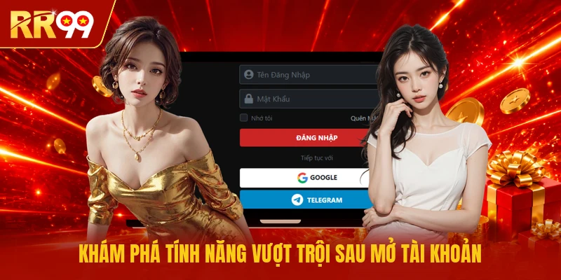 Khám phá tính năng vượt trội sau mở tài khoản