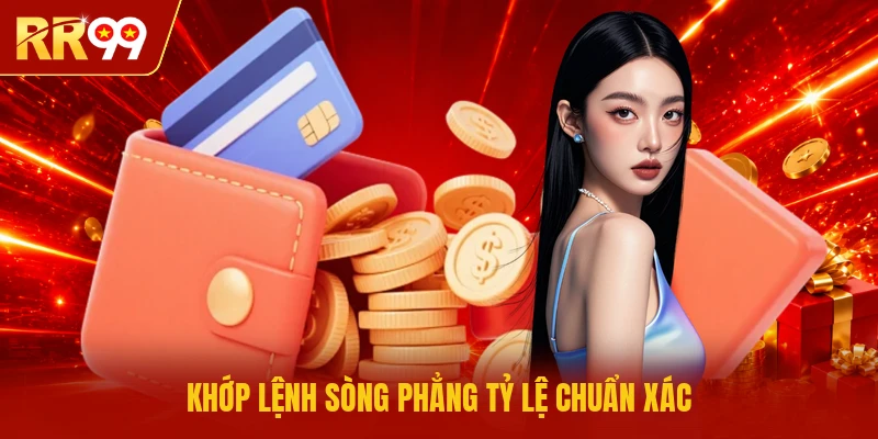 Khớp lệnh sòng phẳng tỷ lệ chuẩn xác