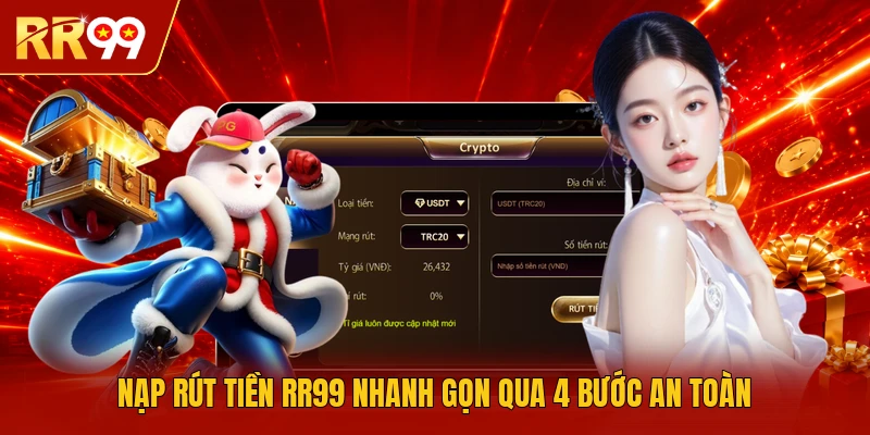 Nạp rút tiền RR99 nhanh gọn qua 4 bước an toàn