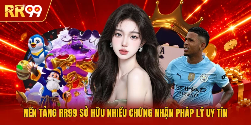 Nền tảng RR99 sở hữu nhiều chứng nhận pháp lý uy tín