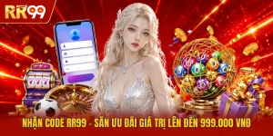 Nhận Code RR99 - Săn Ưu Đãi Giá Trị Lên Đến 999.000 VNĐ