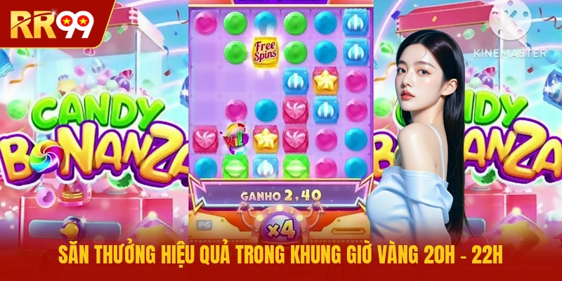 Săn thưởng hiệu quả trong khung giờ vàng 20h - 22h