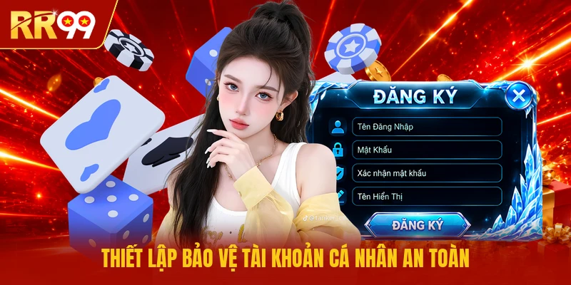 Thiết lập bảo vệ tài khoản cá nhân an toàn